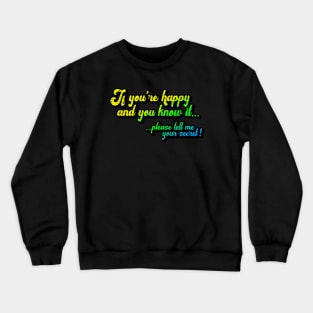 If you're happy and you know it tell me your secret (worn) [Rx-Tp] Crewneck Sweatshirt